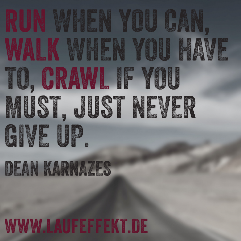 Ein Laufzitat von Dean Karnazes "Run when you can..."